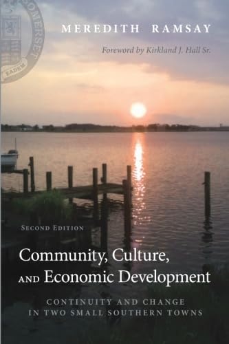 Community, Culture, and Economic Development, Second Edition: Continuity and Change in Two Small Southern Towns,Used