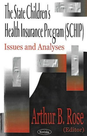 The State Children's Health Insurance Program Schip: Issues and Analyses,Used