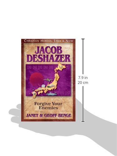 Jacob Deshazer: Forgive Your Enemies (Christian Heroes: Then And Now)