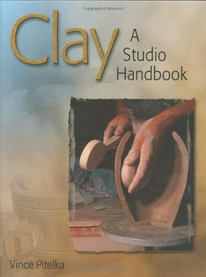 Clay: A Studio Handbook,Used