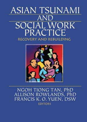Asian Tsunami and Social Work Practice: Recovery and Rebuilding,Used