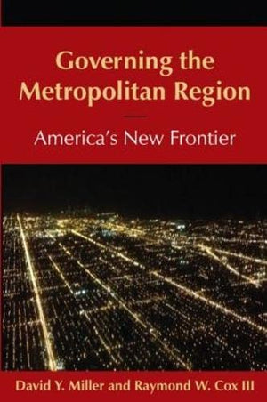 Governing the Metropolitan Region: America's New Frontier: 2014: America's New Frontier,Used