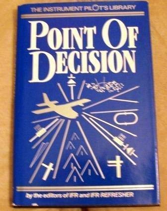 Point Of Decision: The Instrument Pilot'S Library: Volume 7 [Seven],Used