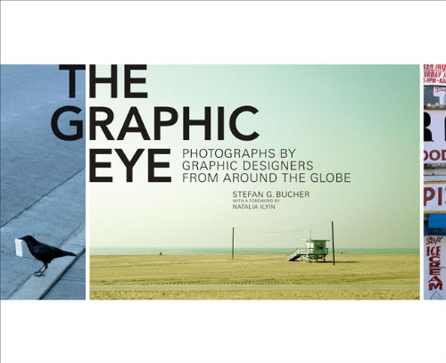 The Graphic Eye: Photographs by Graphic Designers from Around the Globe,Used