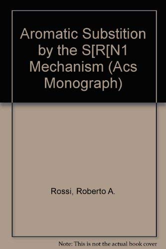 Aromatic Substition by the S[R[N1 Mechanism (ACS Monograph Series)