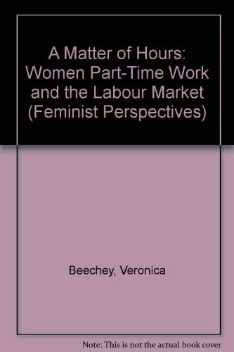 A Matter of Hours: Women, PartTime Work and the Labour Market (Feminist Perspectives),Used