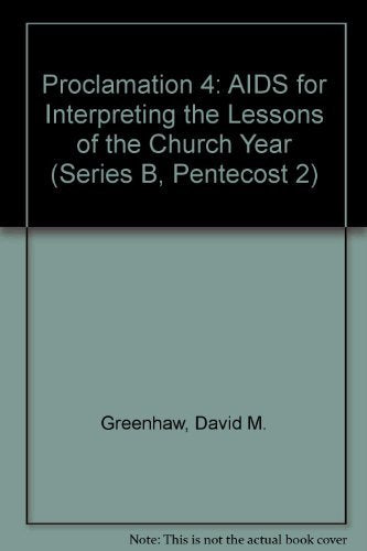 Proclamation 4: AIDS for Interpreting the Lessons of the Church Year (Series B, Pentecost 2),Used