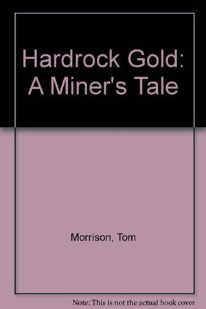 Hardrock Gold: A Miner'S Tale,Used