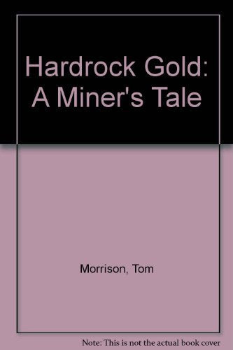 Hardrock Gold: A Miner'S Tale,Used
