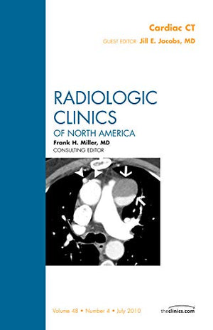 Cardiac CT, An Issue of Radiologic Clinics of North America (Volume 484) (The Clinics: Radiology, Volume 484),Used