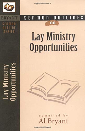 Sermon Outlines On Lay Ministry Opportunities (Bryant Sermon Outline Series),New