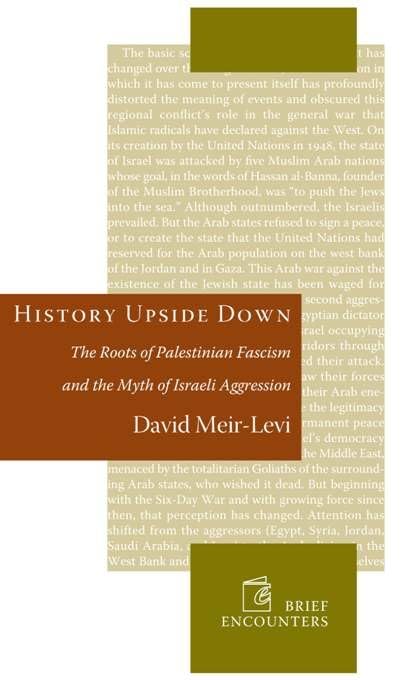 History Upside Down: The Roots of Palestinian Fascism and the Myth of Israeli Aggression,Used