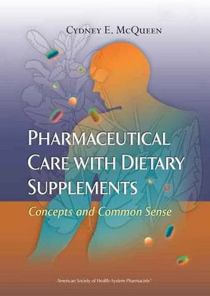 Pharmaceutical Care with Dietary Supplements: Concepts and Common Sense,Used