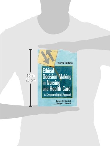 Ethical Decision Making in Nursing and Health Care: The Symphonological Approach, Fourth Edition (Bioethical Decision Making in ,Used