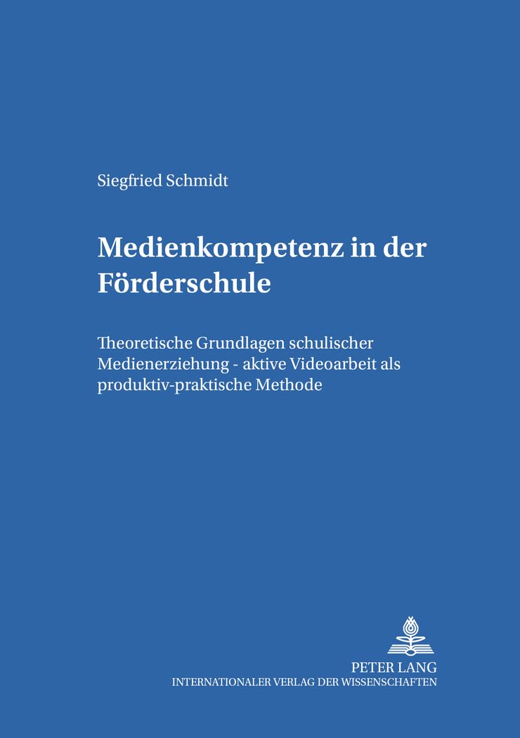 Medienkompetenz in der Frderschule: Theoretische Grundlagen schulischer Medienerziehung  aktive Videoarbeit als produktivprakt,Used