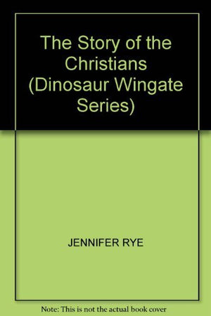 The Story of the Christians (Dinosaur Wingate Series),Used