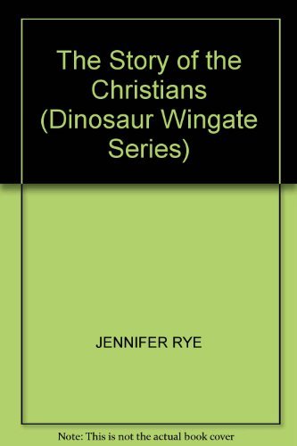The Story of the Christians (Dinosaur Wingate Series),Used