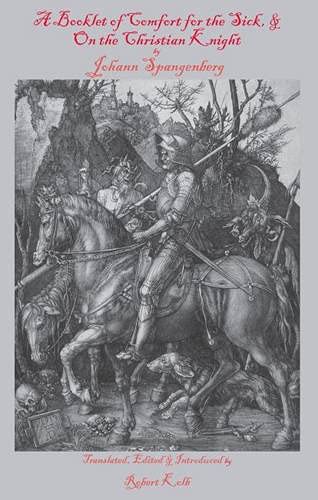 A Booklet Of Comfort For The Sick & On The Christian Knight (English And German Edition),New