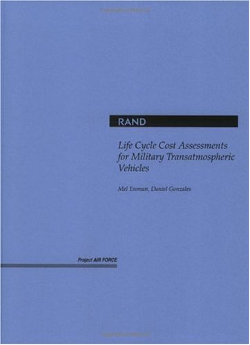Life Cycle Cost Assessments For Military Transatmospheric Vehicles (Project Air Force),Used