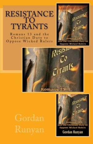Resistance to Tyrants: Romans 13 and the Christian Duty to Oppose Wicked Rulers (God and Government),Used