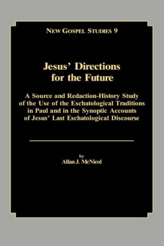 Jesus' Directions For The Future: A Source And Redactionhistory Study Of The Use Of The Eschatological Traditions In Paul And I,New