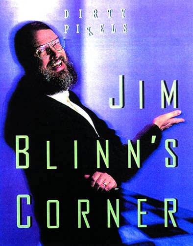 Jim Blinn's Corner: Dirty Pixels (Jim Blinn's Corner Series),New
