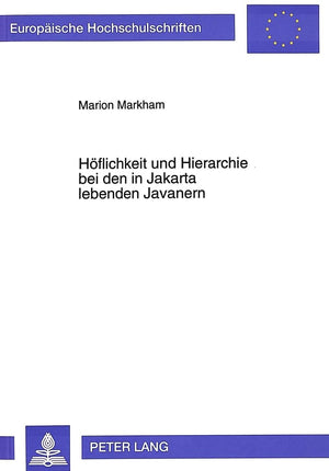 Hflichkeit und Hierarchie bei den in Jakarta lebenden Javanern (Europische Hochschulschriften / European University Studies / Pu,Used