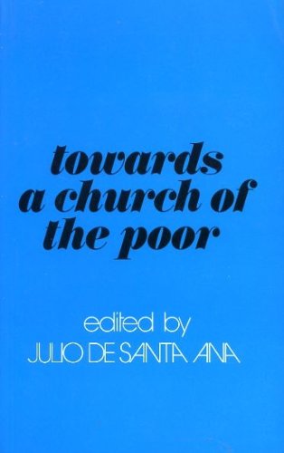 Towards a Church of the Poor: The Work of an Ecumenical Group on the Church and the Poor,Used