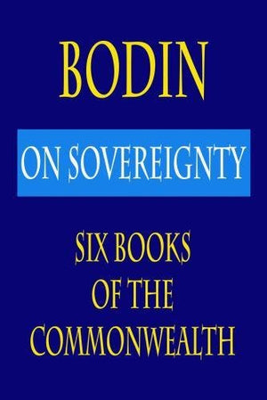 Bodin : On Sovereignty : Six Books Of The Commonwealth,Used