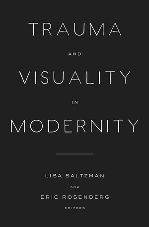 Trauma And Visuality In Modernity (Interfaces: Studies In Visual Culture)-used