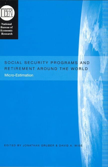 Social Security Programs and Retirement around the World: MicroEstimation (National Bureau of Economic Research Conference Repo,Used
