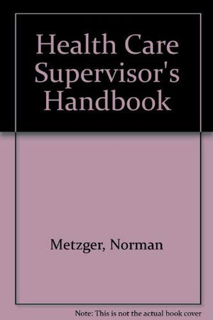 The health care supervisor's handbook,Used