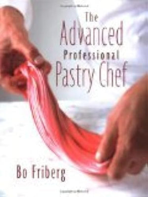 The Advanced Professional Pastry Chef,New