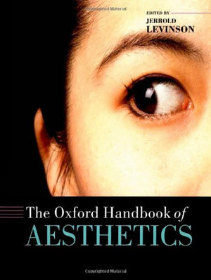 The Oxford Handbook of Aesthetics (Oxford Handbooks),Used