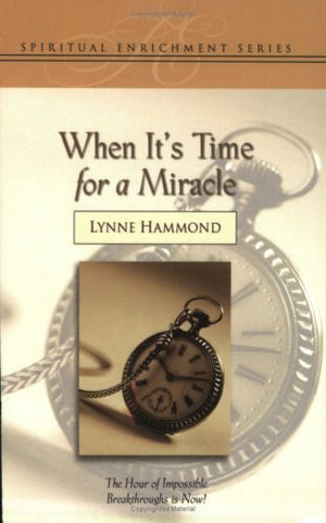 When It's Time for a Miracle: The Hour of Your Breakthrough Is Now,Used