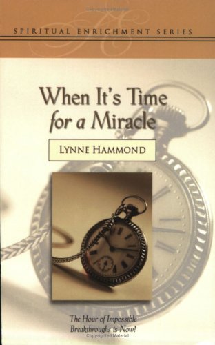 When It's Time for a Miracle: The Hour of Your Breakthrough Is Now,Used