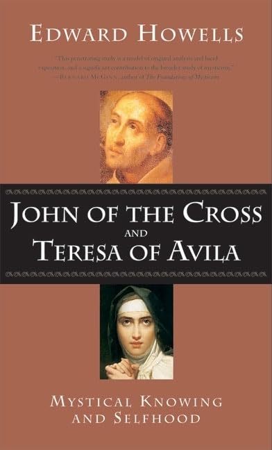 John of the Cross and Teresa of Avila: Mystical Knowing and Selfhood,Used