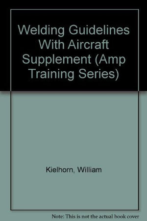 Welding Guidelines With Aircraft Supplement (AMP TRAINING SERIES),Used