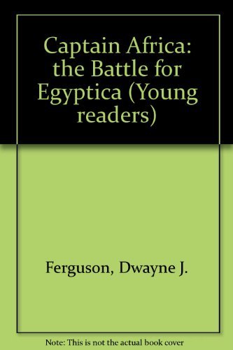 Captain Africa: The Battle For Egyptica (Young Readers Series),New