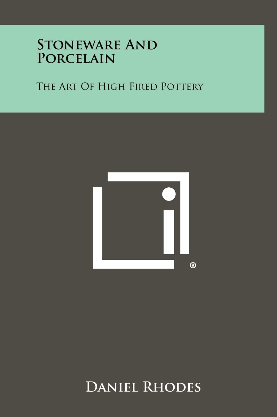Stoneware and Porcelain: The Art of High Fired Pottery,Used