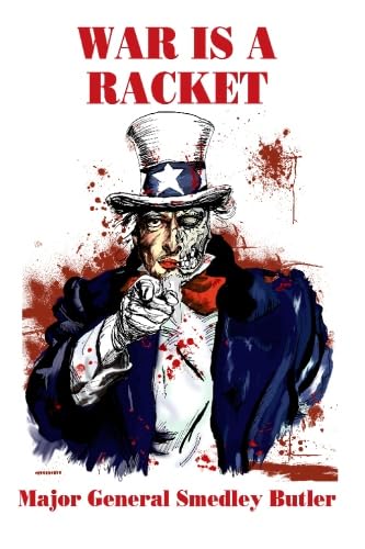 War is a Racket: The Profit Motive Behind Warfare,Used