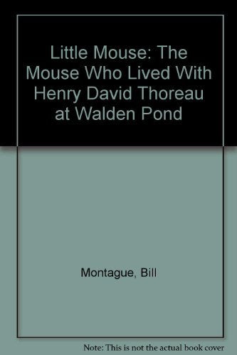 Little Mouse: The Mouse Who Lived With Henry David Thoreau at Walden Pond,New