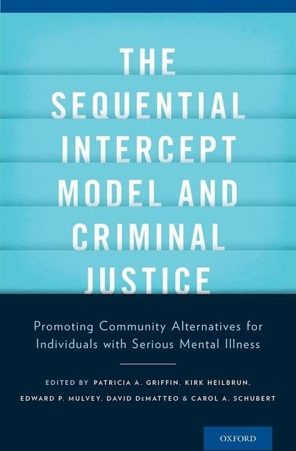 The Sequential Intercept Model and Criminal Justice: Promoting Community Alternatives for Individuals with Serious Mental Illnes,Used