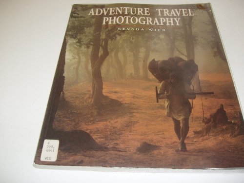 Adventure Travel Photography: How to Shoot Great Pictures Off the Beaten Track,Used