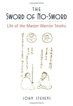 The Sword Of Nosword: Life Of The Master Warrior Tesshu,Used