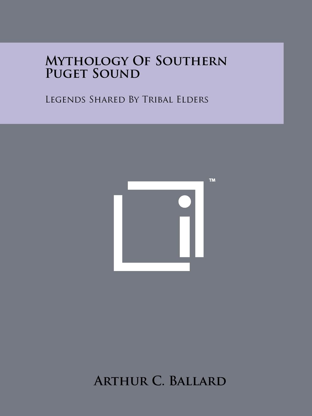 Mythology Of Southern Puget Sound: Legends Shared By Tribal Elders,Used