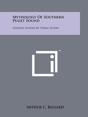 Mythology Of Southern Puget Sound: Legends Shared By Tribal Elders,Used
