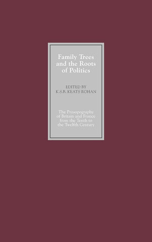 Family Trees And The Roots Of Politics: The Prosopography Of Britain And France From The Tenth To The Twelfth Century,Used