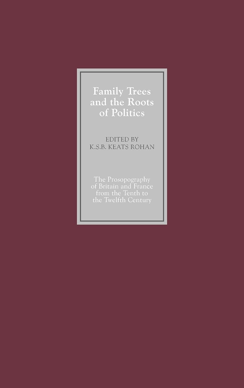 Family Trees And The Roots Of Politics: The Prosopography Of Britain And France From The Tenth To The Twelfth Century,Used