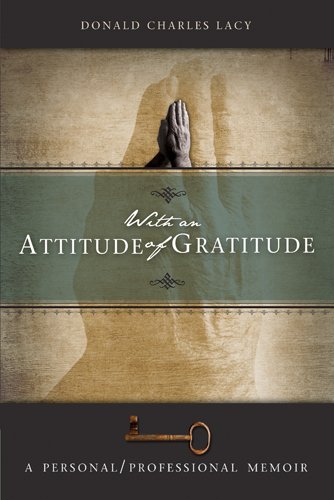 With An Attitude Of Gratitude : A Personal And Professional Memoir,Used